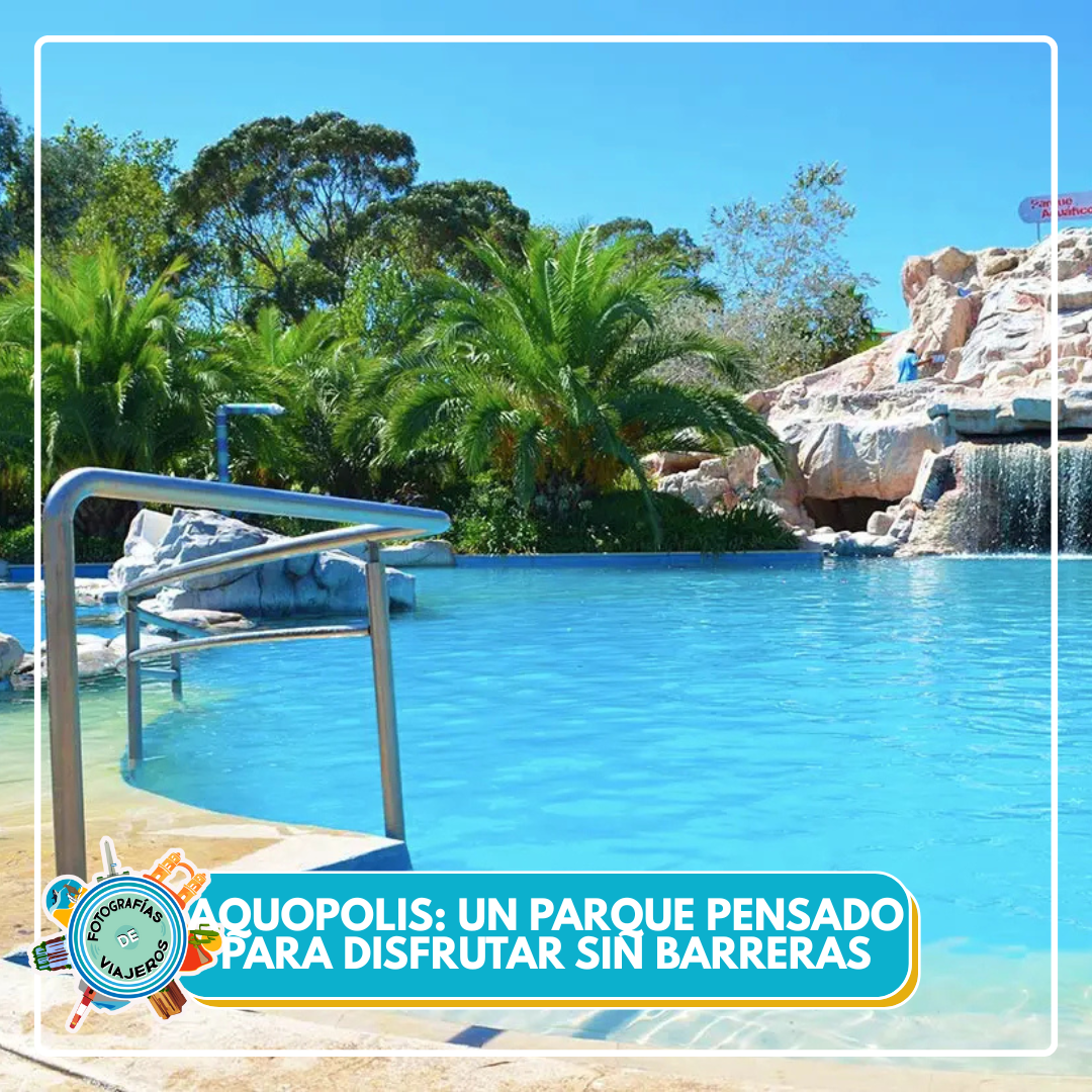 Aquopolis: un parque pensado para disfrutar sin barreras